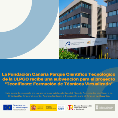 La Fundación Canaria Parque Científico Tecnológico de la ULPGC recibe una subvención para el proyecto «Tecnifícate: Formación de Técnicos Virtualizada»